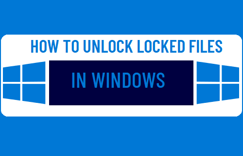 How To Unlock Locked Files In Windows 10 Techbout