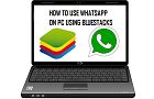 How to Use WhatsApp on PC Using BlueStacks