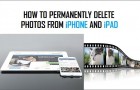 Permanently Delete Photos From iPhone and iPad