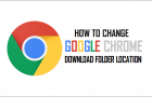 Change Chrome Download Folder Location