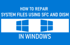 Repair Corrupted System Files In Windows