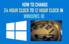 Change 24 Hour Clock to 12 Hour Clock in Windows 10