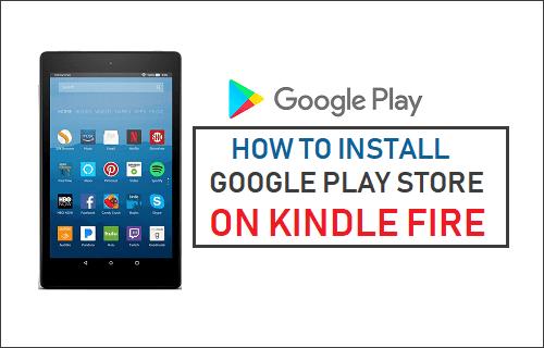 How To Install Google Play Store On Kindle Fire Tablet