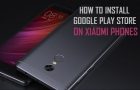 Install Google Play Store On Xiaomi Phones