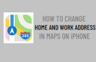 Change Home and Work Address in Maps On iPhone