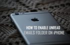 Enable Unread Emails Folder On iPhone