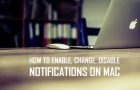 Enable, Change, Disable Notifications On Mac