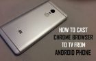 Cast Chrome Browser to TV From Android Phone