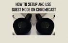 Setup and Use Guest Mode on Chromecast