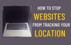 Stop Websites From Tracking Your Location on PC and Mac