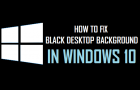 Fix Black Desktop Background In Windows 10