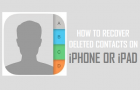 Recover Deleted Contacts On iPhone or iPad