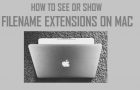 See or Show Filename Extensions on Mac