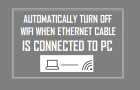 Turn OFF WiFi When Ethernet Is Connected