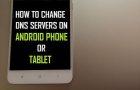 Change DNS Servers On Android Phone or Tablet