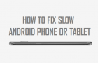 Fix Slow Android Phone or Tablet