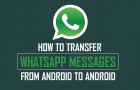 Transfer WhatsApp Messages From Android to Android