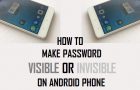 Make Password Visible or Invisible on Android Phone