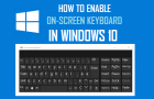 Enable On-Screen Keyboard in Windows 10