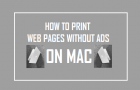 Print Web Pages Without Ads On Mac