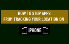 Stop Apps from Tracking Your Location On iPhone