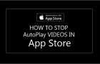 Stop AutoPlay Videos in App Store On iPhone