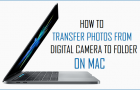 Transfer Photos From Digital Camera to Folder on Mac