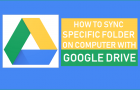 Sync Specific Folder On Computer With Google Drive