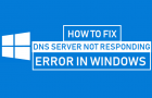 Fix DNS Server Not Responding Error in Windows