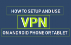 Setup and Use VPN on Android Phone or Tablet