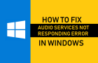 Audio Services Not Responding in Windows