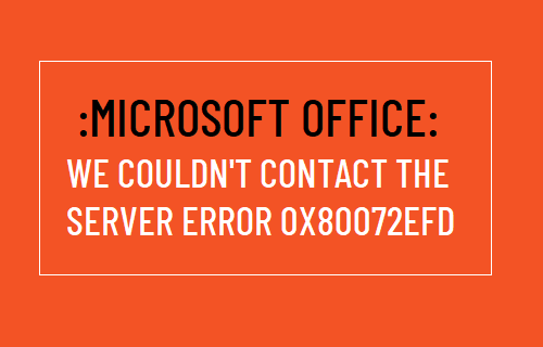 Microsoft Office: We Couldn't Contact the Server Error 0x80072EFD