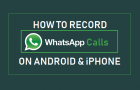 Record WhatsApp Calls on Android and iPhone