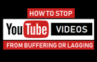 Stop YouTube Videos From Buffering and Lagging