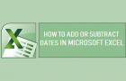 Add or Subtract Dates in Microsoft Excel