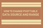 Change Pivot Table Data Source and Range