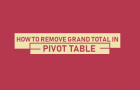 Remove Grand Total in Pivot Table