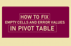 Fix Empty Cells and Error Values in Pivot Table