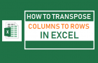 Transpose Columns to Rows in Excel