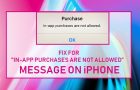 Fix For "In-app purchases are not allowed” Message on iPhone