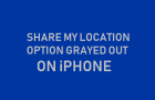 Share My Location Option Grayed Out on iPhone