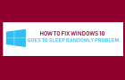 Windows 10 Goes to Sleep Randomly