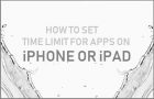 Set Time Limit For Apps on iPhone or iPad
