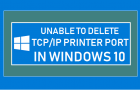 Unable to Delete TCP/IP Printer Port in Windows 10