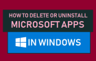 How to Uninstall Microsoft Apps in Windows 11/10