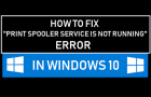 Fix Print Spooler Service is Not Running Error in Windows 10