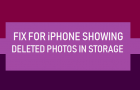 Fix For iPhone Showing Deleted Photos in Storage