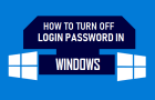 Turn OFF Login Password Windows