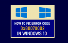 Fix Error Code 0x80070002 in Windows 10