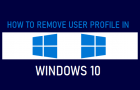 Remove User Profile in Windows 10